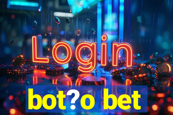 bot?o bet