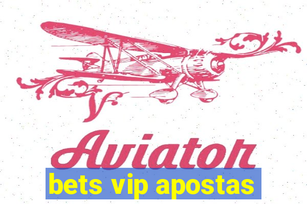 bets vip apostas