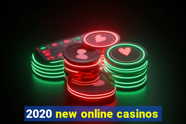 2020 new online casinos