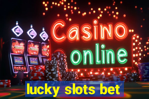 lucky slots bet