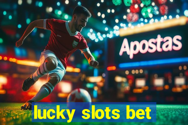 lucky slots bet