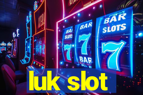 luk slot