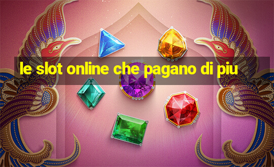 le slot online che pagano di piu