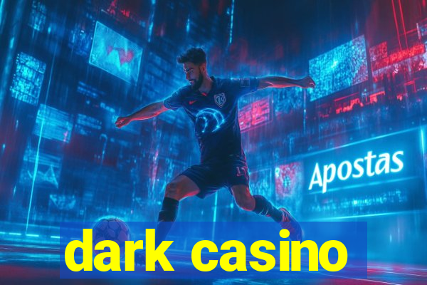 dark casino