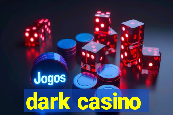 dark casino