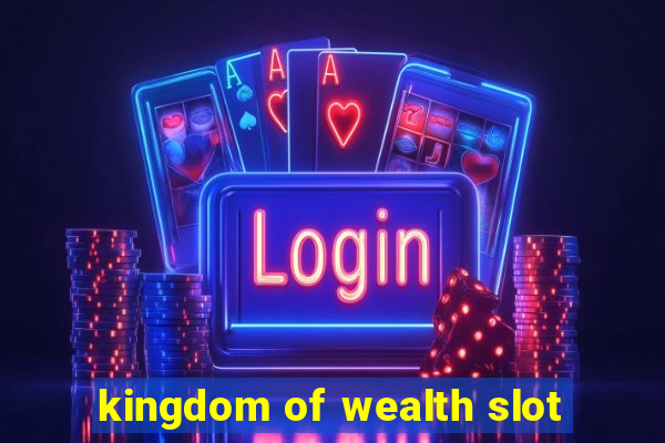 kingdom of wealth slot