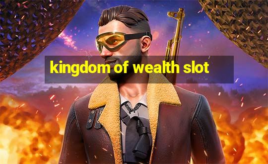 kingdom of wealth slot