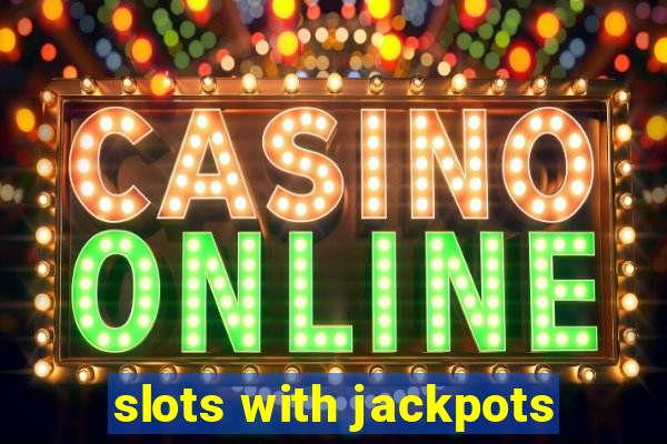 slots with jackpots