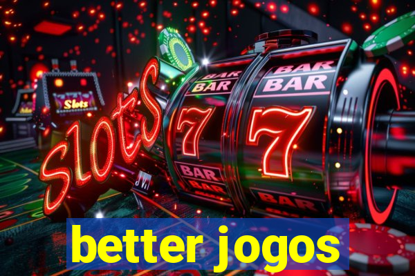 better jogos