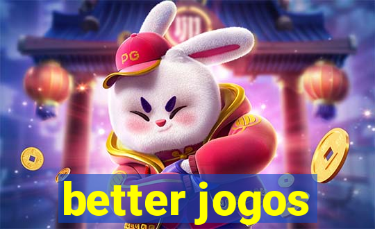 better jogos