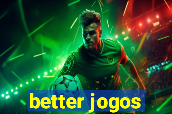 better jogos