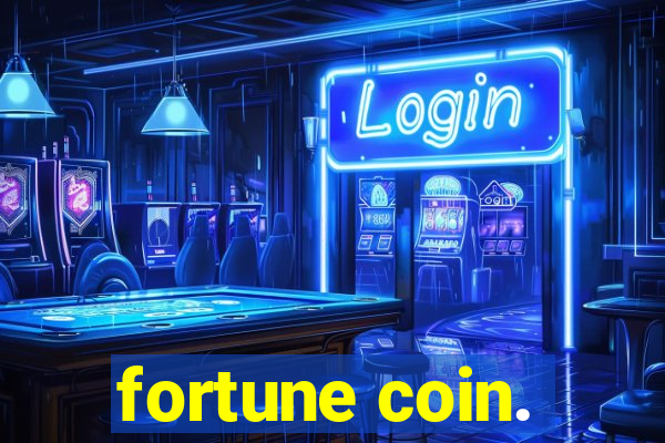 fortune coin.