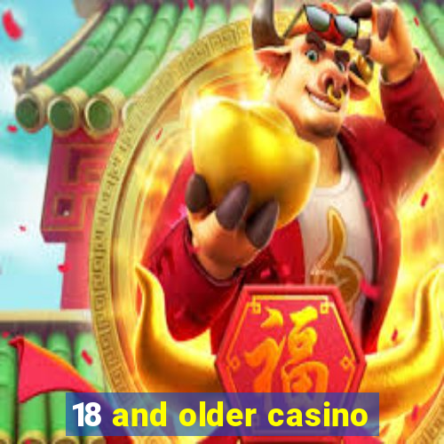 18 and older casino