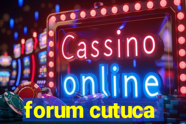 forum cutuca