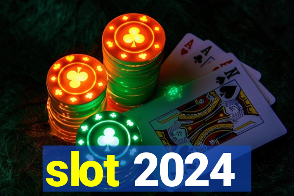 slot 2024