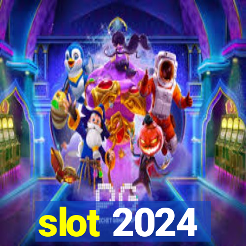 slot 2024