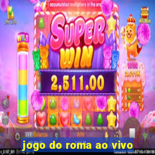 jogo do roma ao vivo