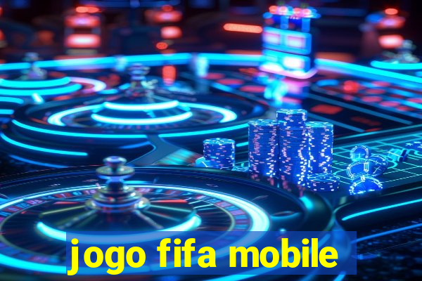 jogo fifa mobile