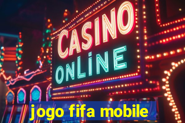 jogo fifa mobile