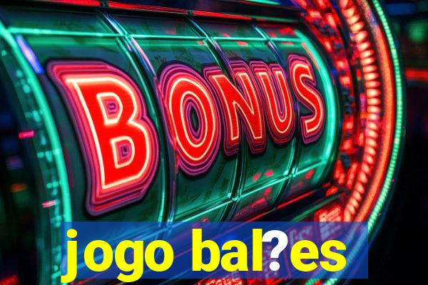 jogo bal?es