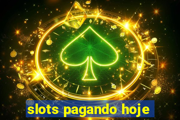 slots pagando hoje