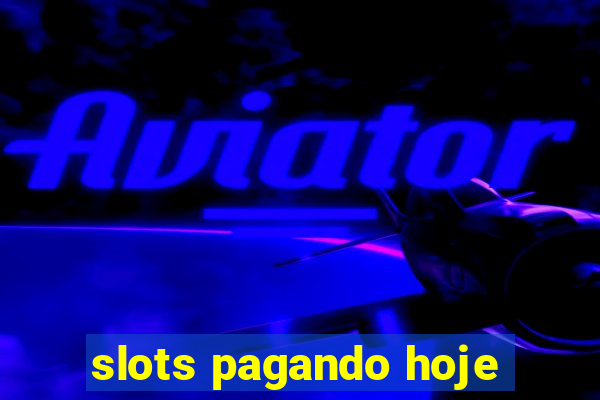 slots pagando hoje