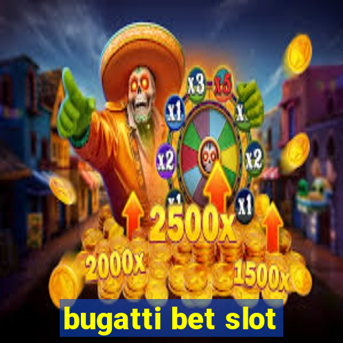 bugatti bet slot