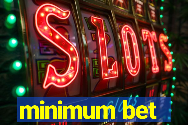 minimum bet