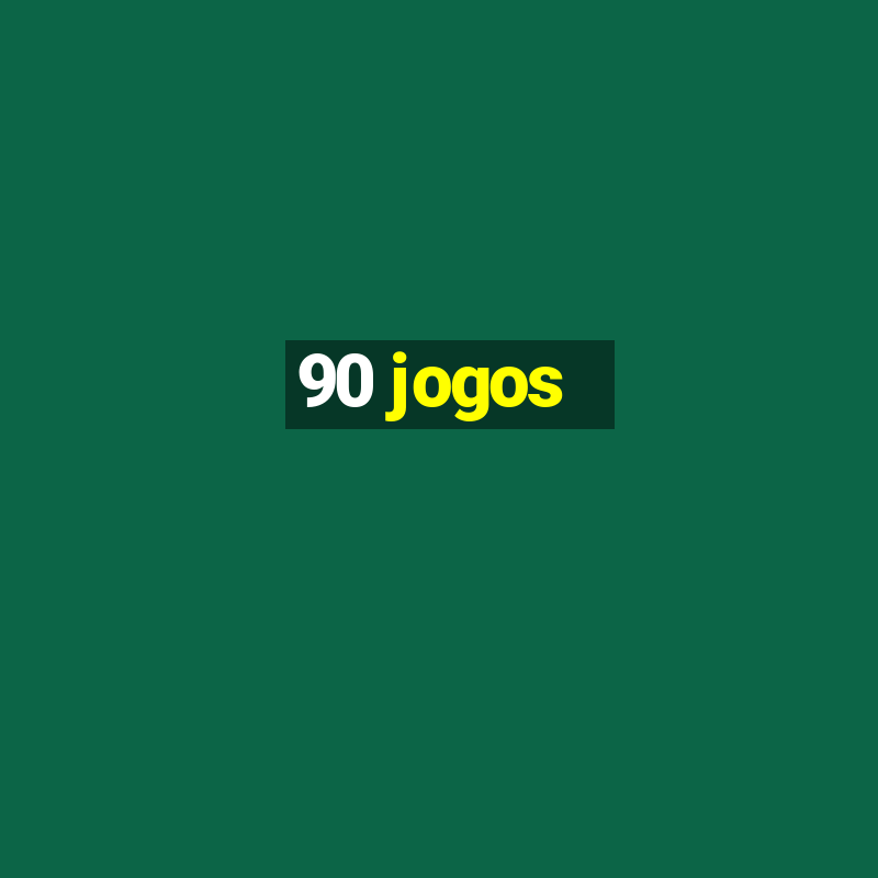 90 jogos