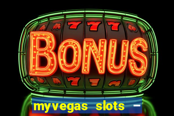 myvegas slots – casino slots