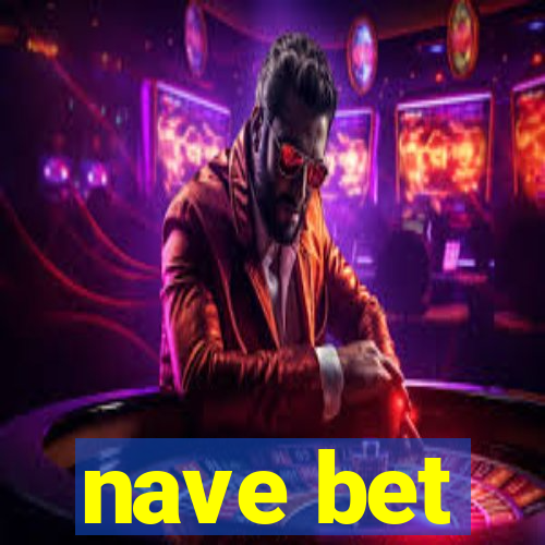 nave bet