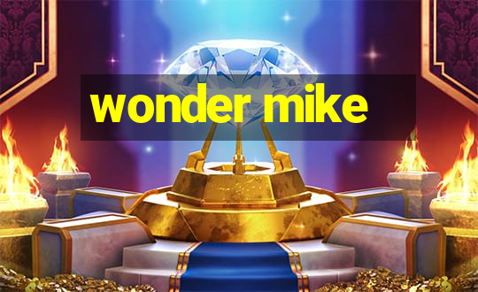 wonder mike