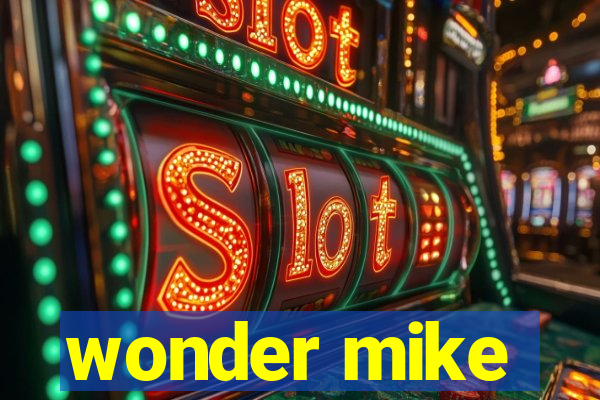 wonder mike