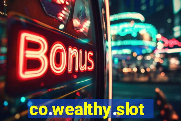 co.wealthy.slots