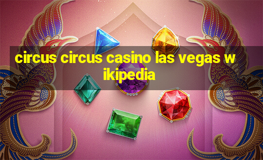 circus circus casino las vegas wikipedia