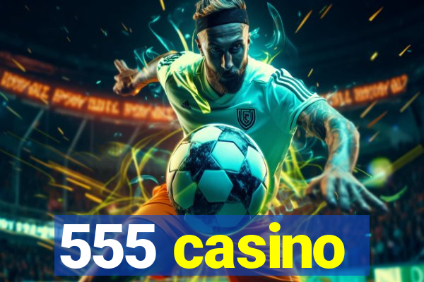 555 casino