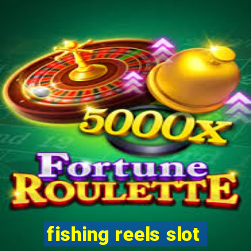 fishing reels slot