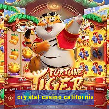 crystal casino california