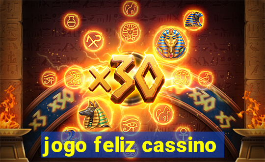 jogo feliz cassino