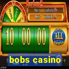 bobs casino