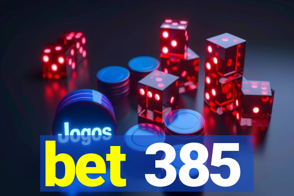 bet 385