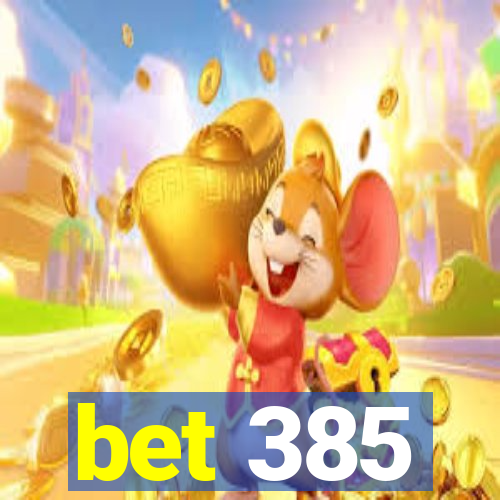 bet 385