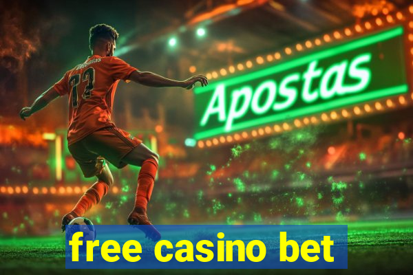 free casino bet