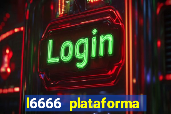 l6666 plataforma paga mesmo