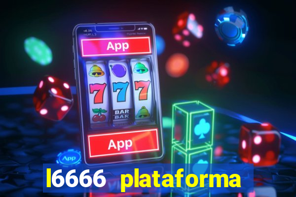 l6666 plataforma paga mesmo