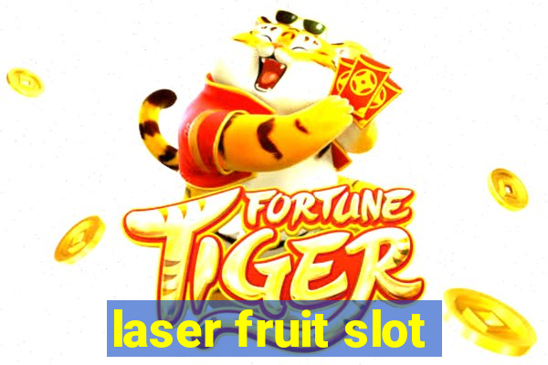 laser fruit slot