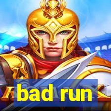 bad run