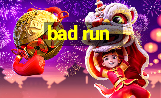 bad run