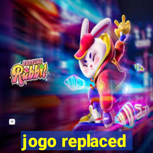 jogo replaced