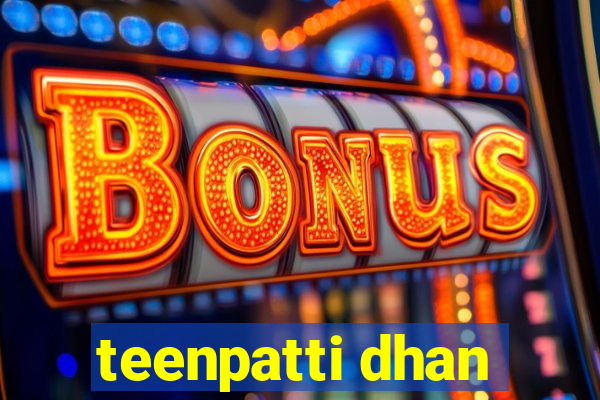 teenpatti dhan